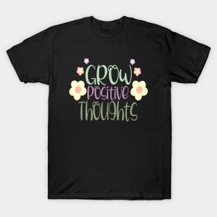 Grow Positive Thoughts T-Shirt